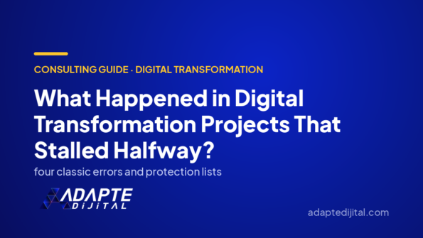 What Happened in Digital Transformation Projects That Stalled Halfway? — Adapte Dijital cover image