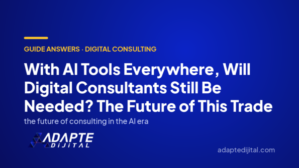 With AI Tools Everywhere, Will Digital Consultants Still Be Needed? The Future of This Trade — Adapte Dijital cover image