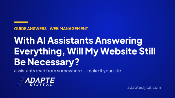 With AI Assistants Answering Everything, Will My Website Still Be Necessary? — Adapte Dijital cover image