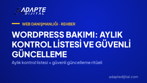 WordPress Bakımı: Aylık Kontrol Listesi ve Güvenli Güncelleme — Aylık kontrol listesi + güvenli güncelleme ritüeli