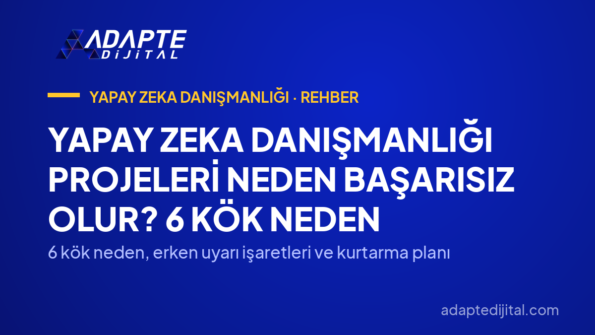Yapay Zeka Danışmanlığı Projeleri Neden Başarısız Olur? 6 Kök Neden — 6 kök neden, erken uyarı işaretleri ve kurtarma planı
