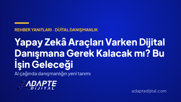Yapay Zekâ Araçları Varken Dijital Danışmana Gerek Kalacak mı? Bu İşin Geleceği — Adapte Dijital kapak görseli