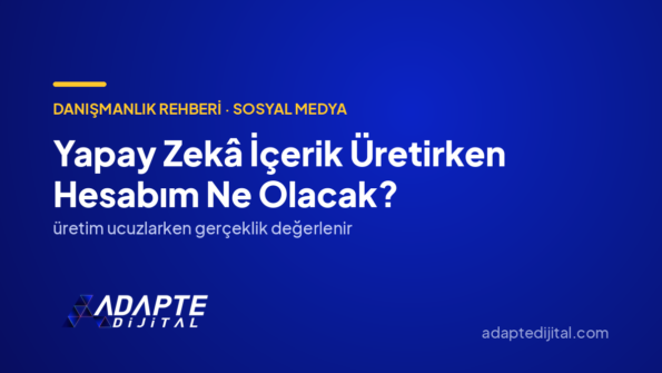 Yapay Zekâ İçerik Üretirken Hesabım Ne Olacak? — Adapte Dijital kapak görseli