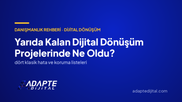 Yarıda Kalan Dijital Dönüşüm Projelerinde Ne Oldu? — Adapte Dijital kapak görseli