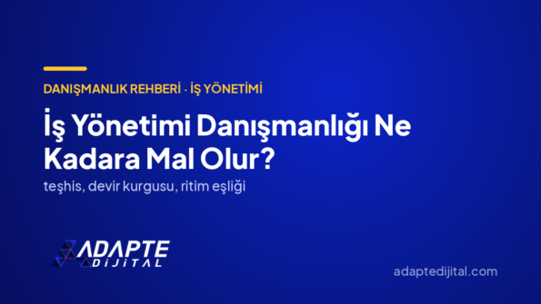 İş Yönetimi Danışmanlığı Ne Kadara Mal Olur? — Adapte Dijital kapak görseli