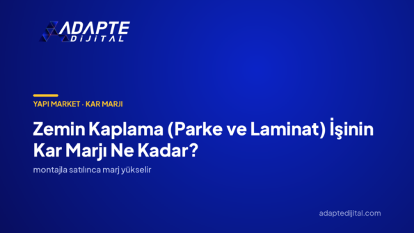 Zemin Kaplama (Parke ve Laminat) İşinin Kar Marjı Ne Kadar? — Adapte Dijital kapak görseli