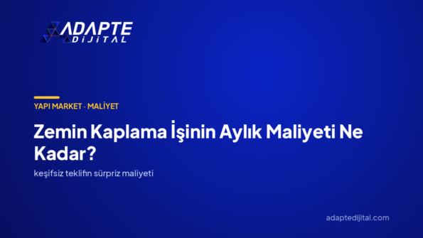 Zemin Kaplama İşinin Aylık Maliyeti Ne Kadar? — Adapte Dijital kapak görseli