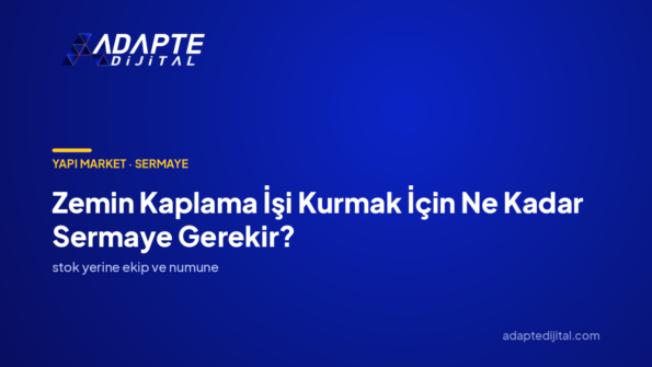 Zemin Kaplama İşi Kurmak İçin Ne Kadar Sermaye Gerekir? — Adapte Dijital kapak görseli
