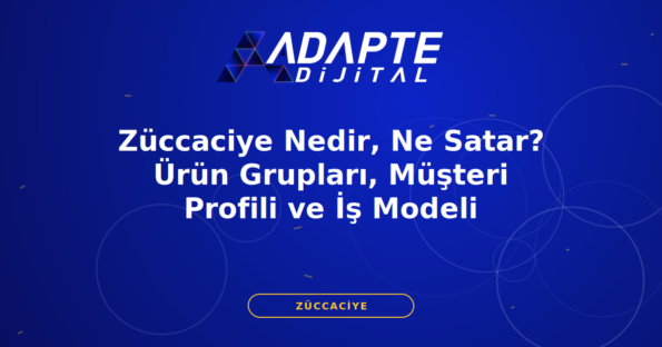 Züccaciye Nedir, Ne Satar? Ürün Grupları, Müşteri Profili ve İş Modeli — Adapte Dijital kapak görseli