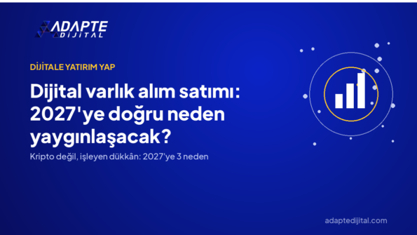 Dijital varlık alım satımı: 2027'ye doğru neden yaygınlaşacak? — Adapte Dijital kapak görseli