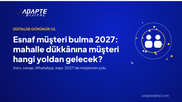 Esnaf müşteri bulma 2027: mahalle dükkânına müşteri hangi yoldan gelecek? — Adapte Dijital kapak görseli
