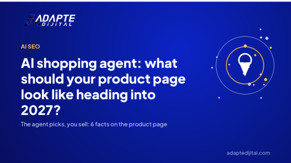 AI shopping agent: what should your product page look like heading into 2027? — Adapte Dijital cover image