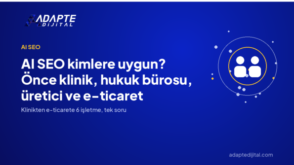 AI SEO kimlere uygun? Önce klinik, hukuk bürosu, üretici ve e-ticaret — Adapte Dijital kapak görseli