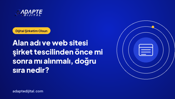Alan adı ve web sitesi şirket tescilinden önce mi sonra mı alınmalı, doğru sıra nedir?