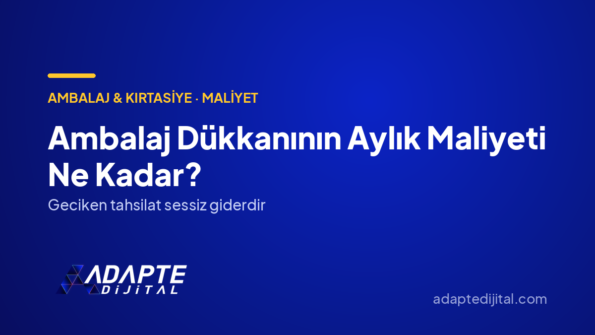 Ambalaj Dükkanının Aylık Maliyeti Ne Kadar? — Adapte Dijital kapak görseli