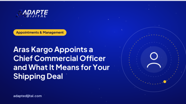 Aras Kargo Appoints a Chief Commercial Officer and What It Means for Your Shipping Deal