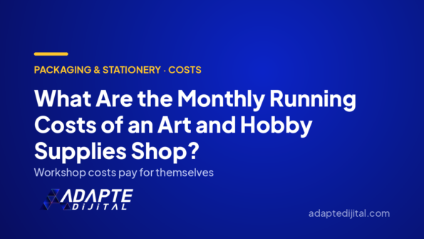 What Are the Monthly Running Costs of an Art and Hobby Supplies Shop? — Adapte Dijital cover image