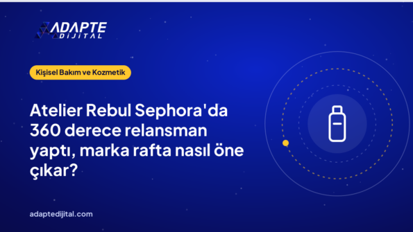 Atelier Rebul Sephora'da 360 derece relansman yaptı, marka rafta nasıl öne çıkar?