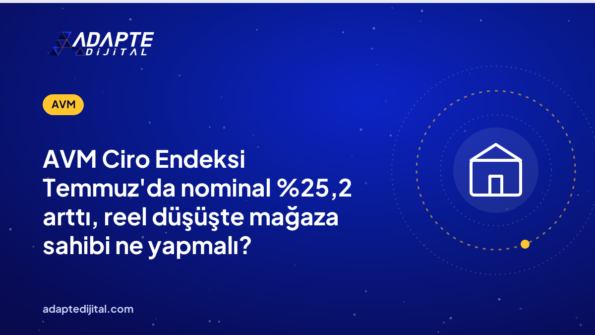 AVM Ciro Endeksi Temmuz'da nominal ,2 arttı, reel düşüşte mağaza sahibi ne yapmalı?