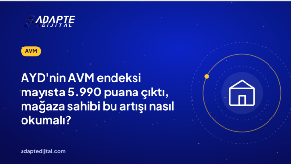 AYD'nin AVM endeksi mayısta 5.990 puana çıktı, mağaza sahibi bu artışı nasıl okumalı?