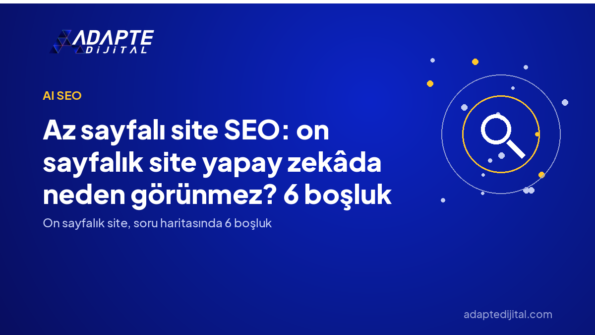 Az sayfalı site SEO: on sayfalık site yapay zekâda neden görünmez? 6 boşluk — Adapte Dijital kapak görseli