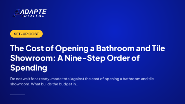The Cost of Opening a Bathroom and Tile Showroom: A Nine-Step Order of Spending — Adapte Dijital cover image