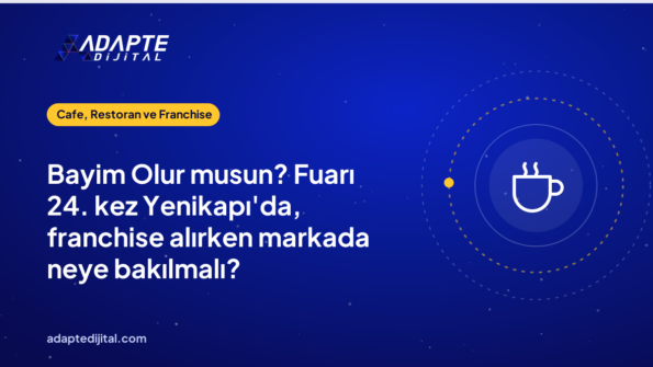 Bayim Olur musun? Fuarı 24. kez Yenikapı'da, franchise alırken markada neye bakılmalı?