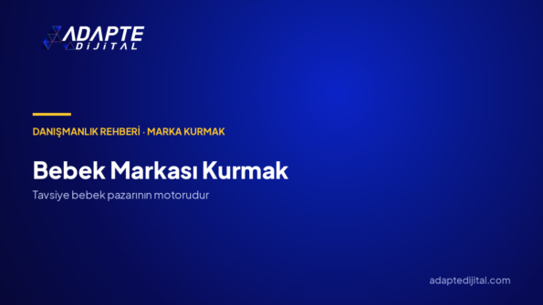 Bebek Markası Kurmak: Marka Danışmanlığıyla Kime, Hangi Farkla, Hangi Kanaldan?