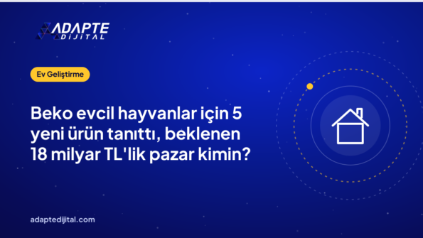 Beko evcil hayvanlar için 5 yeni ürün tanıttı, beklenen 18 milyar TL'lik pazar kimin?