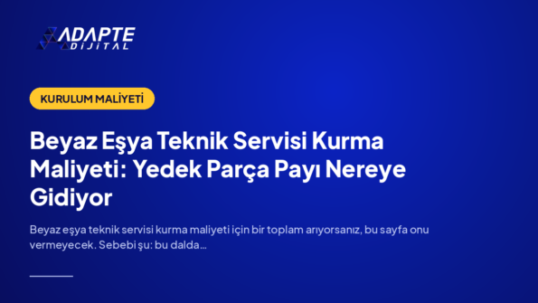 Beyaz Eşya Teknik Servisi Kurma Maliyeti: Yedek Parça Payı Nereye Gidiyor — Adapte Dijital kapak görseli