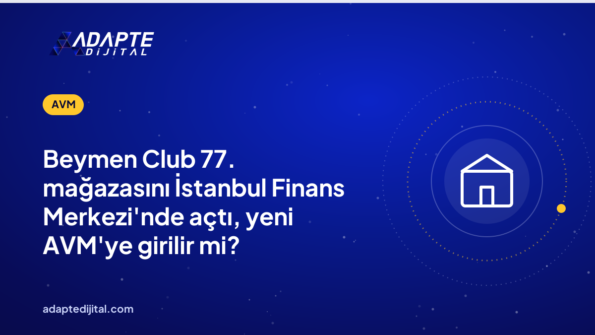 Beymen Club 77. mağazasını İstanbul Finans Merkezi'nde açtı, yeni AVM'ye girilir mi?