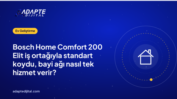 Bosch Home Comfort 200 Elit iş ortağıyla standart koydu, bayi ağı nasıl tek hizmet verir?