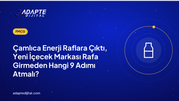 Çamlıca Enerji Raflara Çıktı, Yeni İçecek Markası Rafa Girmeden Hangi 9 Adımı Atmalı?