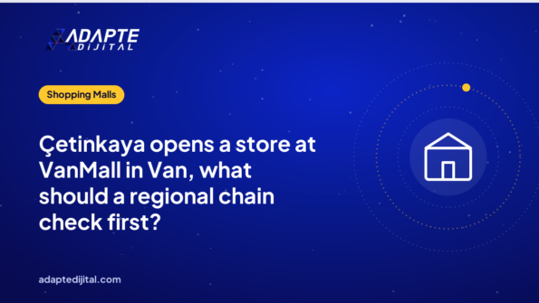 Çetinkaya opens a store at VanMall in Van, what should a regional chain check first?