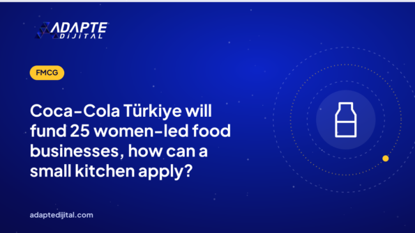Coca-Cola Türkiye will fund 25 women-led food businesses, how can a small kitchen apply?