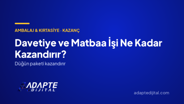 Davetiye ve Matbaa İşi Ne Kadar Kazandırır? — Adapte Dijital kapak görseli