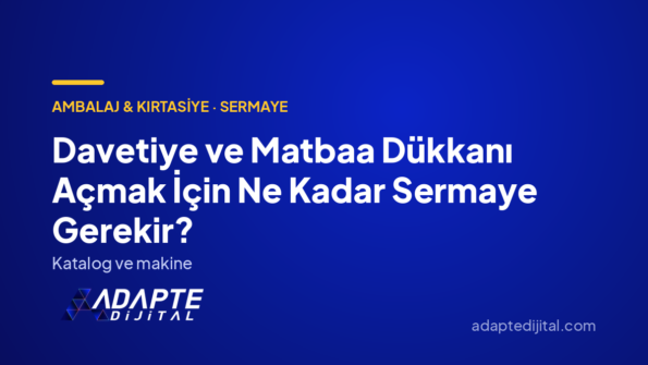 Davetiye ve Matbaa Dükkanı Açmak İçin Ne Kadar Sermaye Gerekir? — Adapte Dijital kapak görseli