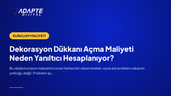 Dekorasyon Dükkanı Açma Maliyeti Neden Yanıltıcı Hesaplanıyor? — Adapte Dijital kapak görseli