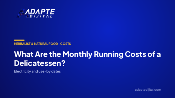 What Are the Monthly Running Costs of a Delicatessen? — Adapte Dijital cover image