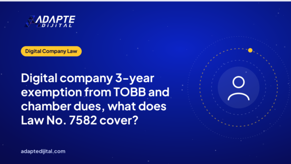 Digital company 3-year exemption from TOBB and chamber dues, what does Law No. 7582 cover?