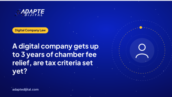 A digital company gets up to 3 years of chamber fee relief, are tax criteria set yet?