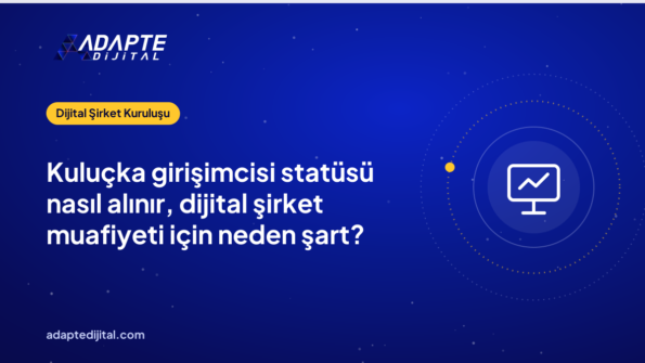 Kuluçka girişimcisi statüsü nasıl alınır, dijital şirket muafiyeti için neden şart?