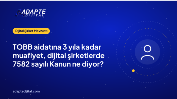 TOBB aidatına 3 yıla kadar muafiyet, dijital şirketlerde 7582 sayılı Kanun ne diyor?