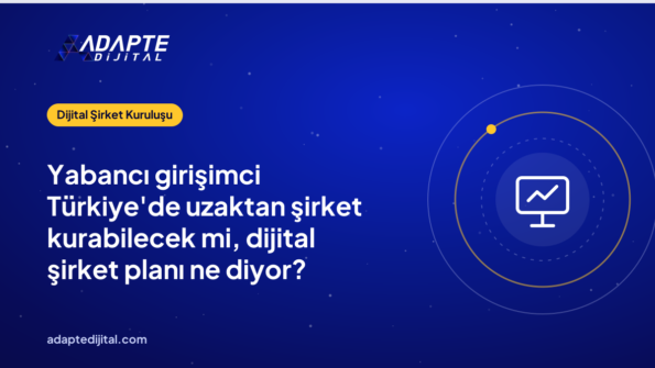 Yabancı girişimci Türkiye'de uzaktan şirket kurabilecek mi, dijital şirket planı ne diyor?