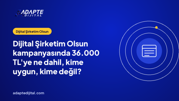 Dijital Şirketim Olsun kampanyasında 36.000 TL'ye ne dahil, kime uygun, kime değil?