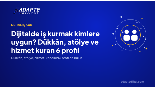 Dijitalde iş kurmak kimlere uygun? Dükkân, atölye ve hizmet kuran 6 profil — Adapte Dijital kapak görseli