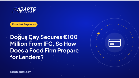 Doğuş Çay Secures €100 Million From IFC, So How Does a Food Firm Prepare for Lenders?