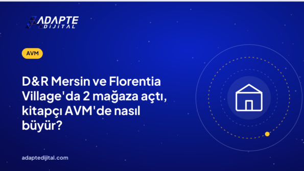 D&R Mersin ve Florentia Village'da 2 mağaza açtı, kitapçı AVM'de nasıl büyür?