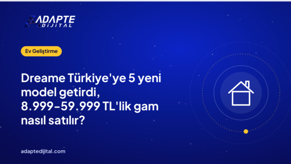 Dreame Türkiye'ye 5 yeni model getirdi, 8.999-59.999 TL'lik gam nasıl satılır?