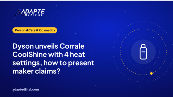 Dyson unveils Corrale CoolShine with 4 heat settings, how to present maker claims?